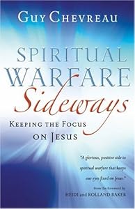 Spiritual Warfare Sideways: Keeping the Focus on Jesus