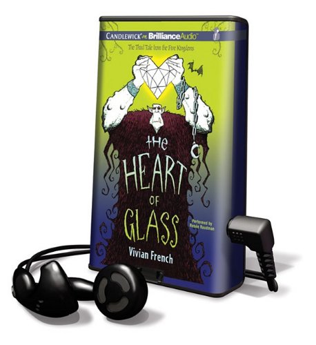 The Heart of Glass: The Third Tale from the Five Kingdoms (Playaway Children) by Vivian French