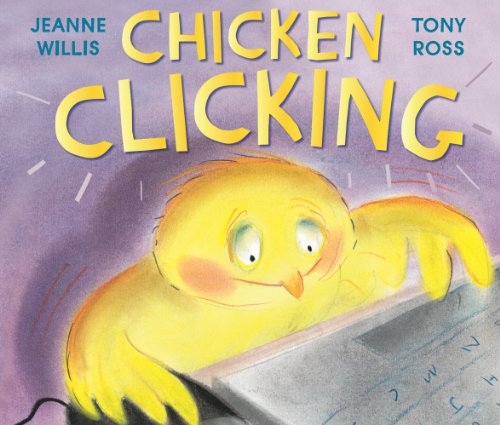 Chicken Clicking by Jeanne Willis