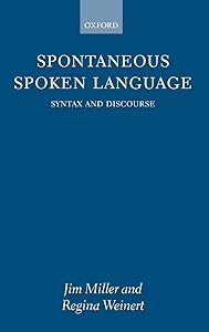 Spontaneous Spoken Language: Syntax and Discourse