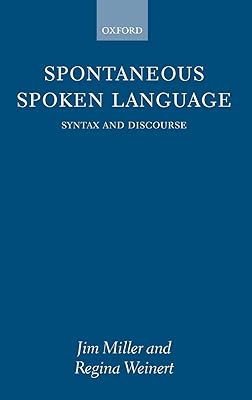 Spontaneous Spoken Language: Syntax and Discourse