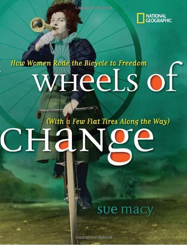 Wheels of Change: How Women Rode the Bicycle to Freedom by Sue Macy