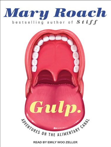 Gulp: Adventures on the Alimentary Canal by Mary Roach