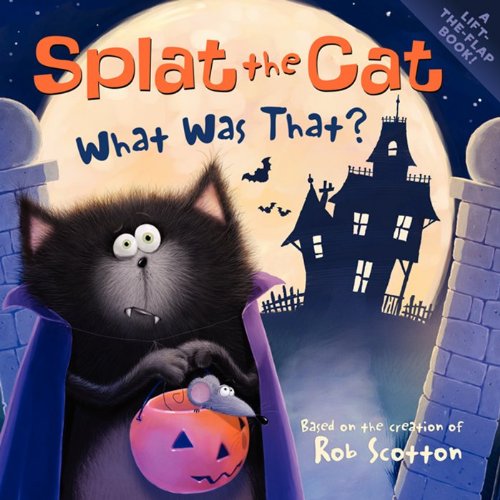 Splat the Cat: What Was That? by Rob Scotton