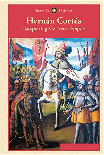 Hernan Cortes: Conquering the Aztec Empire by Zachary Anderson
