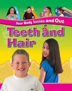 Teeth and Hair (Your Body Inside and Out)