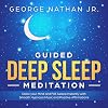 Guided Deep Sleep Meditation: Relax Your Mind and Fall Asleep Instantly with Smooth Hypnosis Music and Positive Affirmations