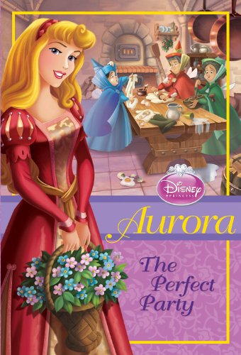 Disney Princess: Aurora: The Perfect Party (Disney Princess Chapter Book) by Wendy Loggia