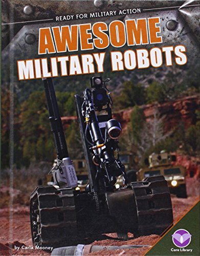 Awesome Military Robots by Carla Mooney