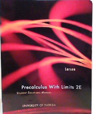Precalculus With Limits, 2E: Student Solution Manual (University Of Florida)