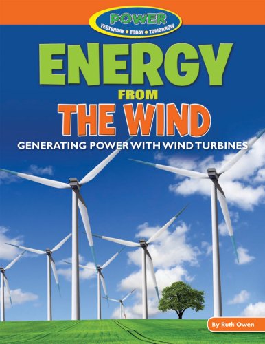 Energy from the Wind: Generating Power With Wind Turbines by Ruth Owen