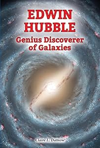 Edwin Hubble: Genius Discoverer of Galaxies by Claire Datnow