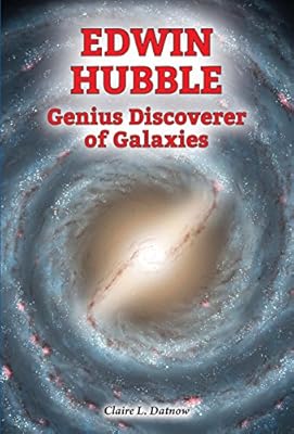 Edwin Hubble: Genius Discoverer of Galaxies