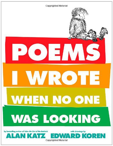 Poems I Wrote When No One Was Looking by Alan Katz