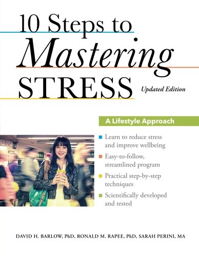 10 Steps to Mastering Stress: A Lifestyle Approach, Updated Edition by David H. Barlow