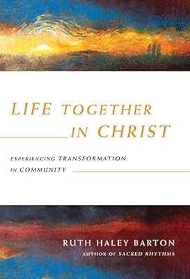 Life Together in Christ: Experiencing Transformation in Community
