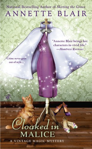 Cloaked in Malice (A Vintage Magic Mystery) by Annette Blair