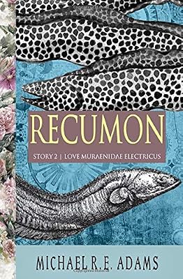 Recumon (Story #2): Love Muraenidae Electricus (Recumon Stories)