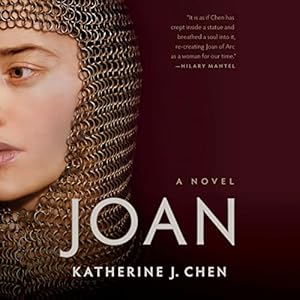 Joan: A Novel of Joan of Arc by Katherine J. Chen