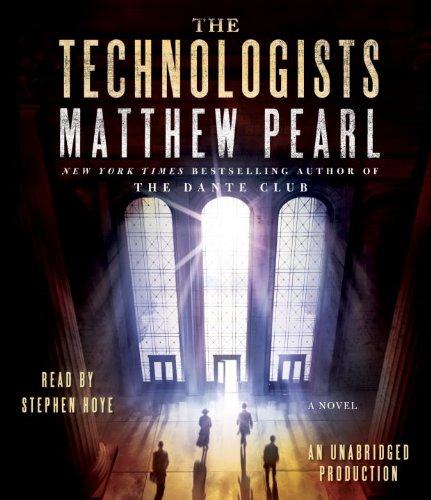 The Technologists: A Novel by Matthew Pearl