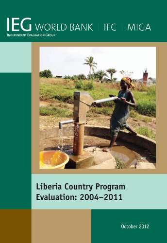 Liberia Country Program Evaluation 2004-2011 (Independent Evaluation Group Studies) by World Bank