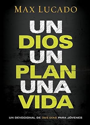 Un Dios, un plan, una vida: Un devocional de 365 d?as para j?venes (Spanish Edition)