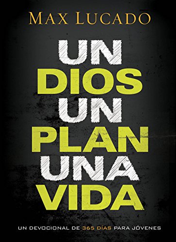 Un Dios, un plan, una vida: Un devocional de 365 d?as para j?venes (Spanish Edition) by Max Lucado