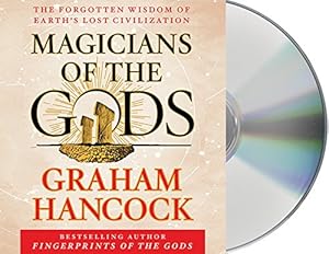 Magicians of the Gods: Sequel to the International Bestseller Fingerprints of the Gods