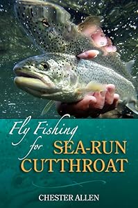 Fly Fishing for Sea-Run Cutthroat by Chester Allen
