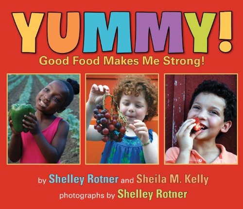 Yummy!: Good Food Makes Me Strong! by Shelley Rotner