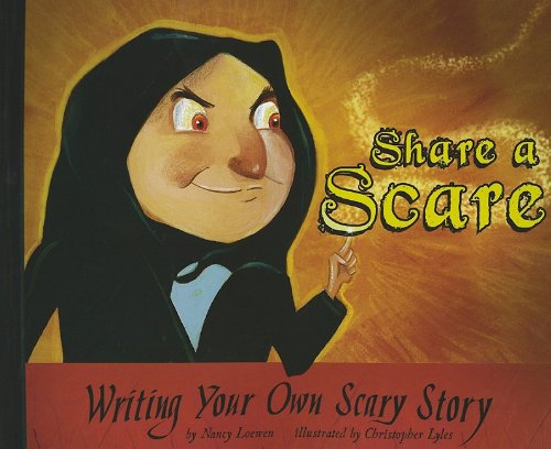 Share a Scare: Writing Your Own Scary Story (Writer's Toolbox) by Nancy Loewen