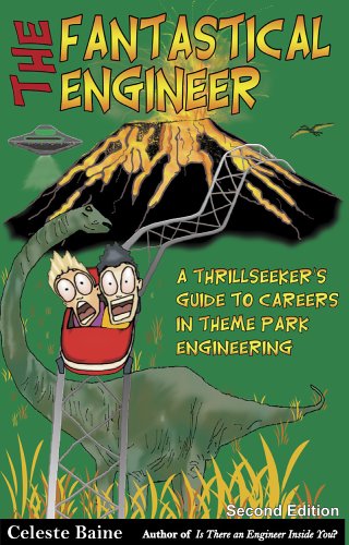 The Fantastical Engineer: A Thrillseeker's Guide to Careers in Theme Park Engineering (Second Edition) by Celeste Baine