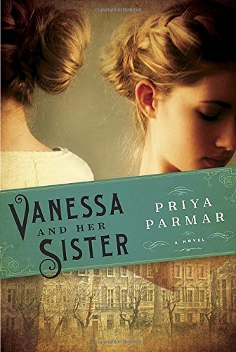 Vanessa and Her Sister: A Novel by Priya Parmar