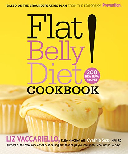 Flat Belly Diet! Cookbook:&nbsp;200 New MUFA Recipes by Liz Vaccariello