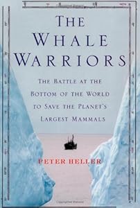 The Whale Warriors: The Battle at the Bottom of the World to Save the Planet's Largest Mammals