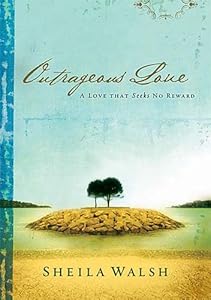 Outrageous Love: A Love That Seeks No Reward