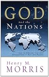 God and the Nations: What the Bible Has to Say About Civilizations-Past and Present
