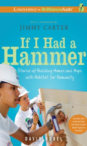 If I Had a Hammer: Stories of Building Homes and Hope with Habitat for Humanity by David Rubel