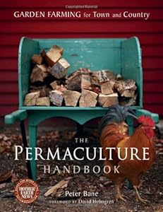 The Permaculture Handbook: Garden Farming for Town and Country by Peter Bane