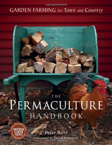 The Permaculture Handbook: Garden Farming for Town and Country by Peter Bane