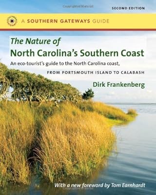 The Nature of North Carolina's Southern Coast: Barrier Islands, Coastal Waters, and Wetlands