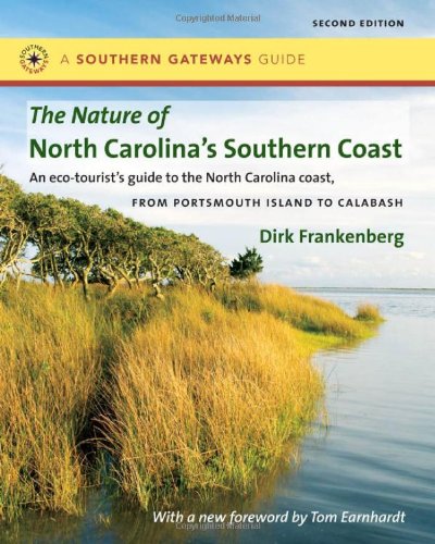 The Nature of North Carolina's Southern Coast: Barrier Islands, Coastal Waters, and Wetlands by Dirk Frankenberg