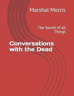 Conversations with the Dead: The Secret of all Things
