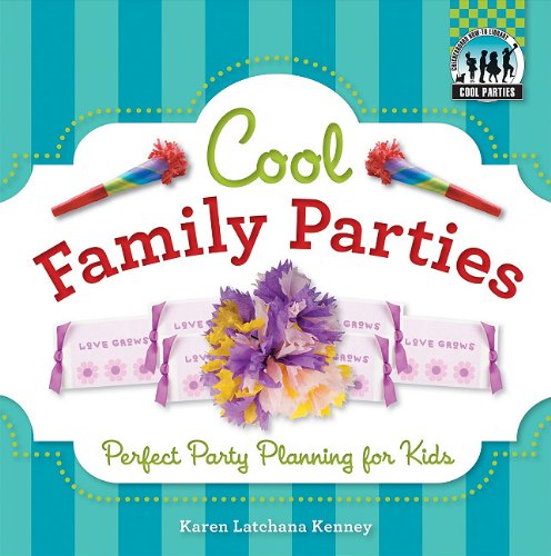 Cool Family Parties: Perfect Party Planning for Kids by Karen Latchana Kenney