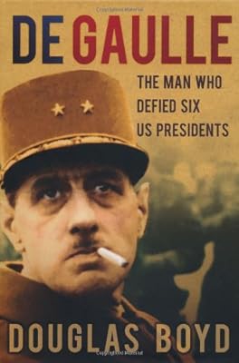 De Gaulle: The Man Who Defied Six US Presidents