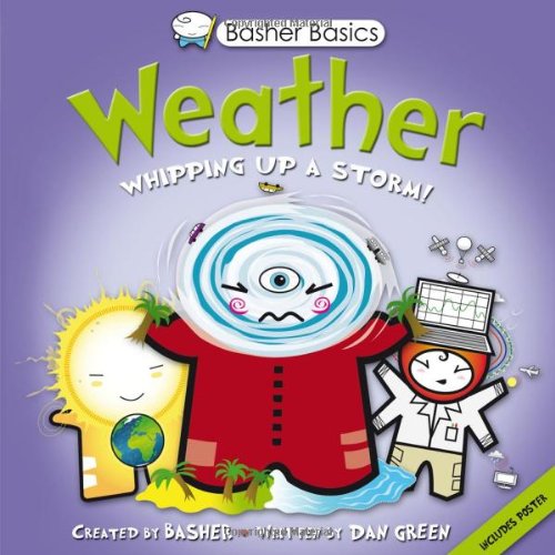 Basher Basics: Weather: Whipping up a storm! by Simon Basher