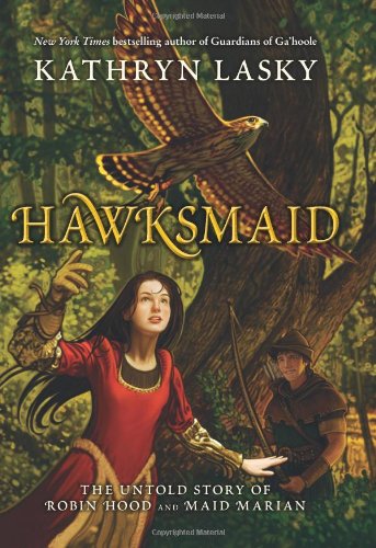 Hawksmaid: The Untold Story of Robin Hood and Maid Marian by Kathryn Lasky