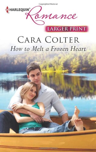 How to Melt a Frozen Heart (Harlequin Romance) by Cara Colter
