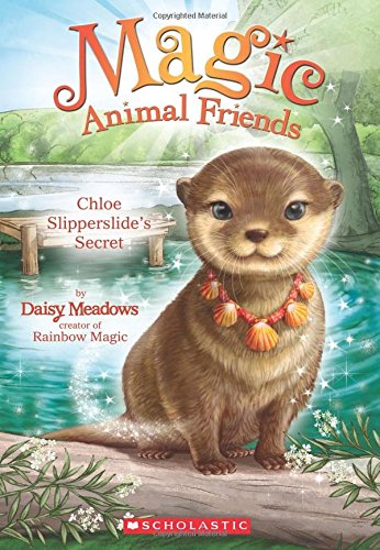Chloe Slipperslide's Secret (Magic Animal Friends #11) (11) by Daisy Meadows