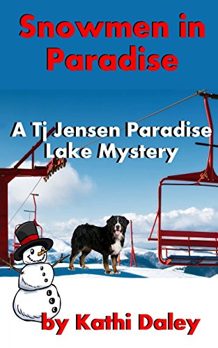 Snowmen In Paradise: Tj Jensen Paradise Lake Mystery Book 2 by Kathi Daley